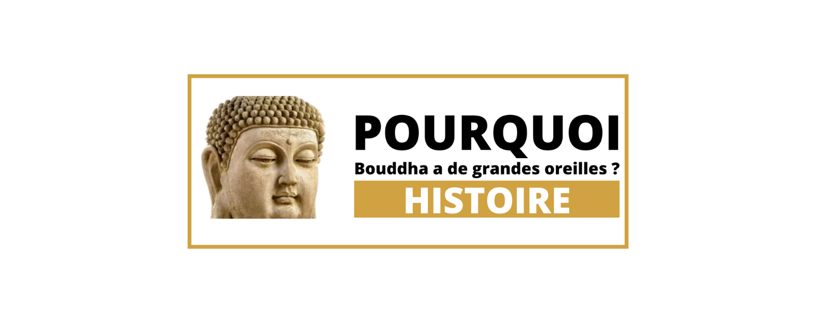 Pourquoi Bouddha a de grandes oreilles ?
