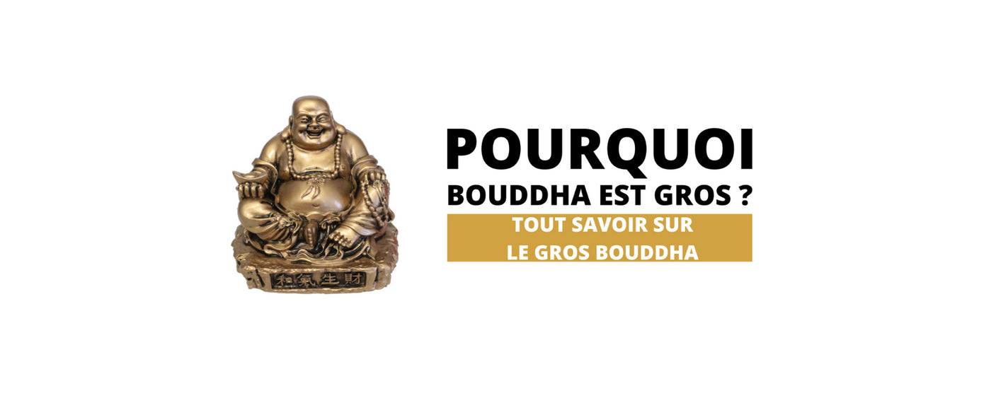 Pourquoi bouddha est gros ? Tout savoir sur le gros bouddha